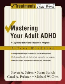 Mastering Your Adult ADHD: A Cognitive-Behavioral Treatment Program (Paperback)