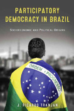 Participatory Democracy in Brazil: Socioeconomic and Political Origins (Paperback)