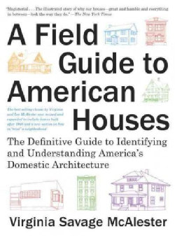 A Field Guide to American Houses: The Definitive Guide to Identifying and Understanding America's Domestic Archit... (Paperback)