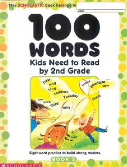 100 Words Kids Need to Read by 2nd Grade: Sight Word Practice to Build Strong Readers (Paperback)