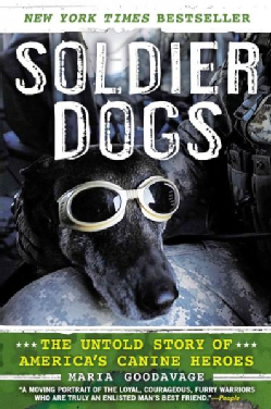 Soldier Dogs: The Untold Story of America's Canine Heroes (Paperback)
