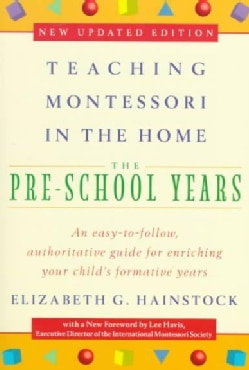 Teaching Montessori in the Home: The Pre-School Years (Paperback)