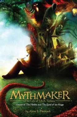 Mythmaker: The Life of J. R. R. Tolkien, Creator of the Hobbit and the Lord of the Rings (Hardcover)