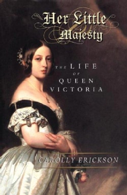 Her Little Majesty: The Life of Queen Victoria (Paperback)