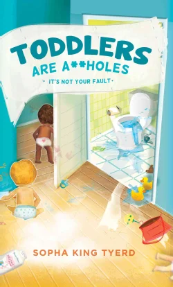 Toddlers Are A**holes: It's Not Your Fault (Paperback)