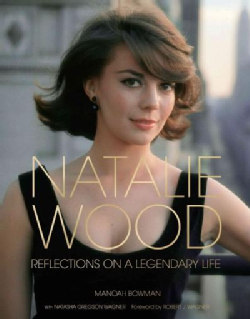 Natalie Wood: Reflections on a Legendary Life (Hardcover)