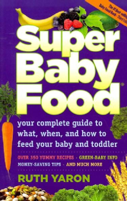 Super Baby Food: Your complete guide to what, when and how to feed your baby and toddler (Paperback)