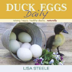 Duck Eggs Daily: Raising Happy, Healthy Ducks... Naturally (Hardcover)