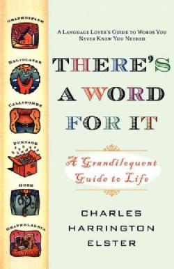 There's A Word For It: A Grandiloquent Guide To Life (Paperback)