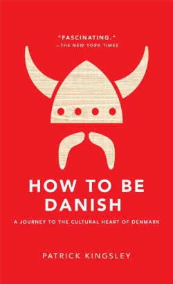 How to Be Danish: A Journey to the Cultural Heart of Denmark (Hardcover)