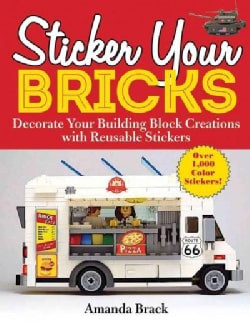 Sticker Your Bricks: Style Your Brick Masterpieces With Reusable Stickers (Paperback)