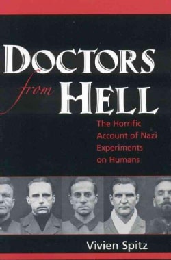 Doctors From Hell: The Horrific Account Of Nazi Experiments On Humans (Hardcover)
