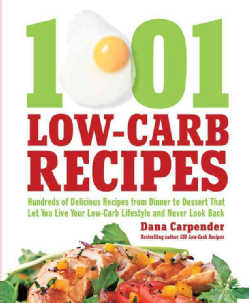 1001 Low-Carb Recipes: Hundreds of Delicious Recipes from Dinner to Dessert That Let You Live Your Low-Carb Lifes... (Paperback)