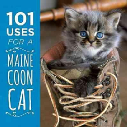 101 Uses for a Maine Coon Cat (Hardcover)
