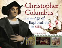 Christopher Columbus and the Age of Exploration for Kids: With 21 Activities (Paperback)