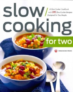 Slow Cooking for Two: A Slow Cooker Cookbook With 101 Slow Cooker Recipes Designed for Two People (Paperback)