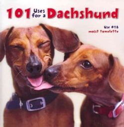101 Uses for a Dachshund (Hardcover)