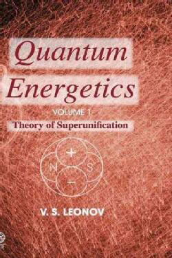 Quantum Energetics: Theory of Superunification (Hardcover)