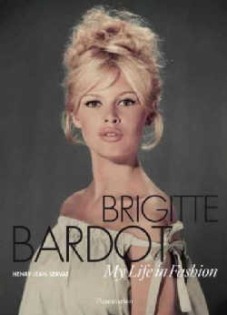 Brigitte Bardot: My Life in Fashion (Hardcover)