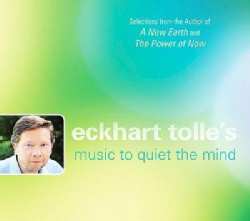 Eckhart Tolle - Eckhart Tolle's Music to Quiet The Mind