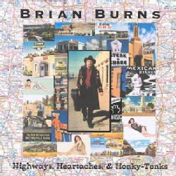 Brian Burns - Highways, Heartaches and Honky-Tonks