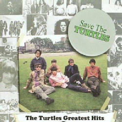 Turtles - Save the Turtles: The Turtles Greatest Hits
