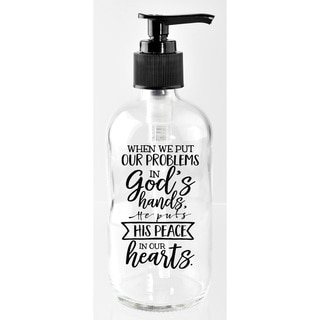 'When we put our problems in God's hands...' Glass 8-ounce Soap Dispenser