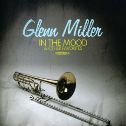 GLENN MILLER - IN THE MOOD & OTHER FAVORITES