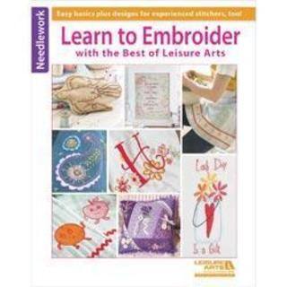 Leisure Arts - Learn To Embroider With The Best Of