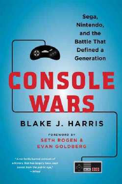 Console Wars: Sega, Nintendo, and the Battle That Defined a Generation (Paperback)