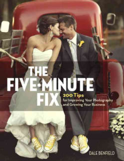 The Five-Minute Fix: 200 Tips for Improving Your Photography and Growing Your Business (Paperback)