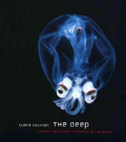 The Deep: The Extraordinary Creatures of the Abyss (Hardcover)