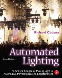 Automated Lighting: The Art and Science of Moving Light in Theatre, Live Performance, and Entertainment (Paperback)