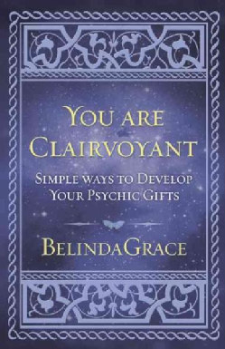 You Are Clairvoyant: Simple Ways to Develop Your Psychic Gifts (Paperback)