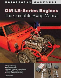 GM LS-Series Engines: The Complete Swap Manual (Paperback)
