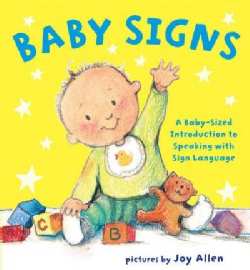 Baby Signs: A Baby-Sized Introduction to Speaking With Sign Language (Board book)