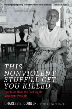 This Nonviolent Stuff'll Get You Killed: How Guns Made the Civil Rights Movement Possible (Paperback)