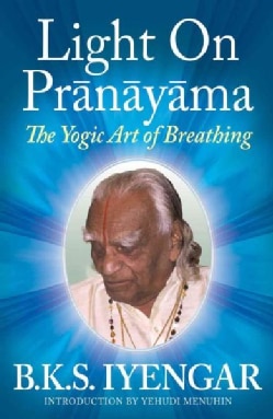 Light on Pranayama the Yogic Art of Breathing (Paperback)