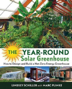 The Year-round Solar Greenhouse: How to Design and Build a Net-zero Energy Greenhouse (Paperback)