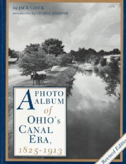 A Photo Album of Ohio's Canal Era, 1825-1913 (Hardcover)