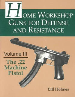 Home Workshop Guns for Defense and Resistance: The .22 Machine Pistol (Paperback)