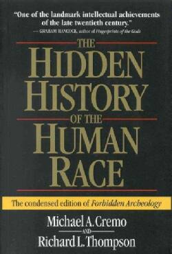 The Hidden History of the Human Race: The Condensed Edition of Forbidden Archeology (Paperback)