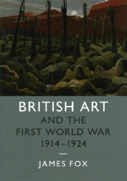 British Art and the First World War 1914-1924 (Hardcover)