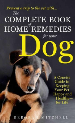 The Complete Book of Home Remedies for Your Dog (Paperback)