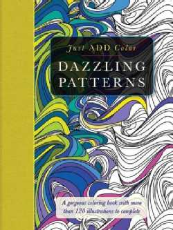 Dazzling Patterns: A Gorgeous Coloring Book With More Than 120 Illustrations to Complete (Paperback)