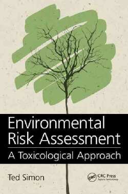Environmental Risk Assessment: A Toxicological Approach (Hardcover)