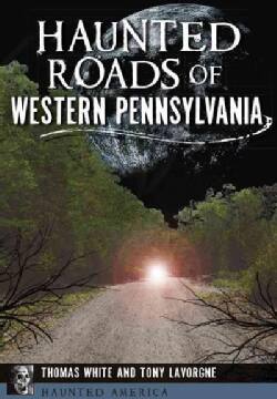 Haunted Roads of Western Pennsylvania (Paperback)