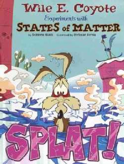 Splat!: Wile E. Coyote Experiments With States of Matter (Paperback)