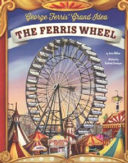 George Ferris' Grand Idea: The Ferris Wheel (Paperback)