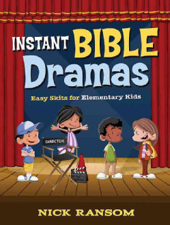 Instant Bible Dramas: Easy Skits for Elementary Kids (Paperback)